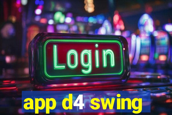 app d4 swing